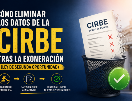 Cómo eliminar los datos de la CIRBE tras la exoneración del pasivo insatisfecho (Ley de Segunda Oportunidad)